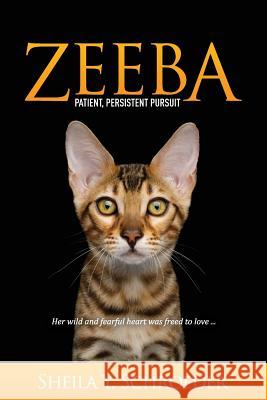 Zeeba: Patient, Persistent Pursuit Sheila y. Schroeder 9780999681237 After the Rain Publishing LLC
