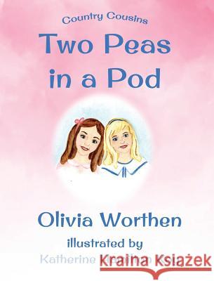 Two Peas in a Pod Olivia Worthan Katherine Hamilton Koy 9780999683309 Olivia O Worthen