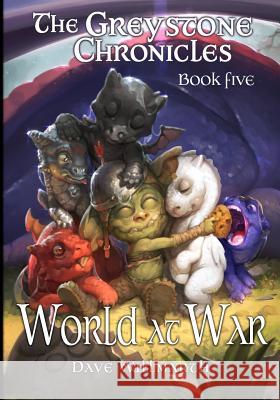 The Greystone Chronicles Book Five: World at War Richard Sashigane Dave Willmarth 9780999683859 Dave Willmarth