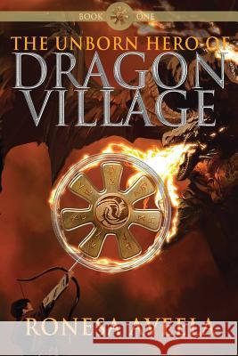 The Unborn Hero of Dragon Village Ronesa Aveela Dmitry Yakhovsky Nelinda 9780999686133 Bendideia Publishing