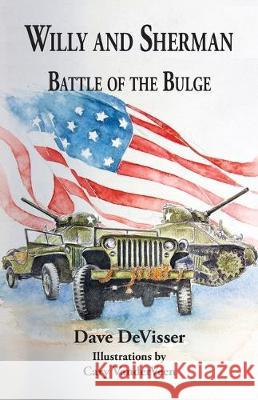 Willy and Sherman: Battle of the Bulge Dave Devisser Cary Vanderveen 9780999686232 School Forest Publishing LLC