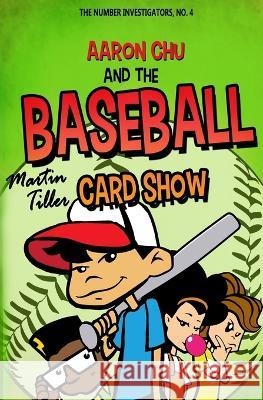 Aaron Chu and the Baseball Card Show Martin Tiller   9780999687963 Seven Lions Publishing