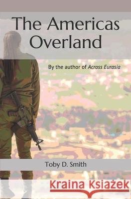 The Americas Overland Tatiana Wilde Toby D. Smith 9780999689226 Blue Mountain Press