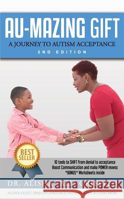 Au-Mazing Gift: A Journey to Autism Acceptance 2nd Edition Dr Alisha Griffith 9780999691915 Dr. Alisha Griffith