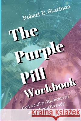 The Purple Pill Workbook Robert E. Statham 9780999695968 Goosebear Press