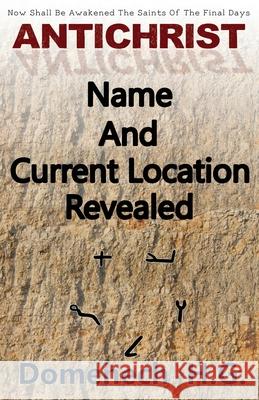 Antichrist Name And Current Location Revealed G, Domenech H. 9780999697016