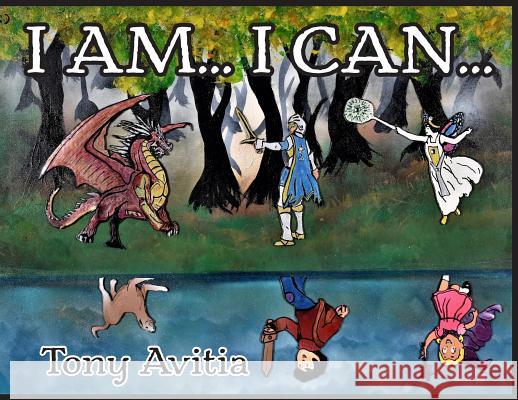 I Am... I Can...: I Can Be My Own Hero Tony Avitia 9780999697825 Amuzed Art