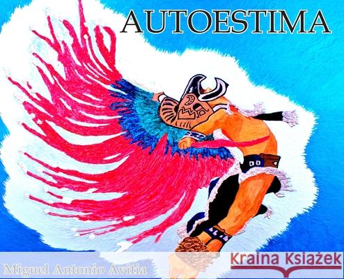 Autoestma Miguel A. Avitia 9780999697894 Amuzed Art