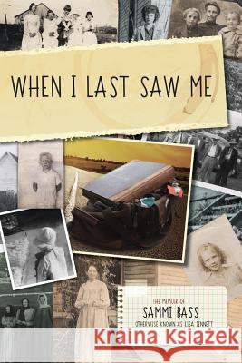 When I Last Saw Me: The Memoir of Sammi Bass (Otherwise Known as Lisa Jennett) Lisa Jennett Nick Caine Wendy K. Walters 9780999697917 Lisa Jennett