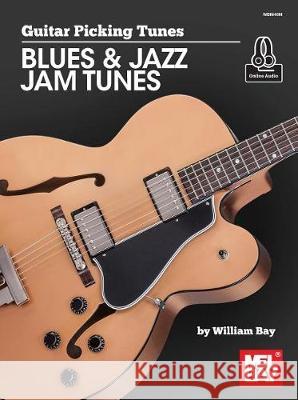 Guitar Picking Tunes: Blues & Jazz Jam Tunes William Bay 9780999698099 Mel Bay Publications,U.S.