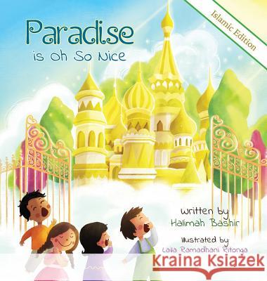 Paradise is Oh So Nice: Islamic Edition Bashir, Halimah 9780999699171 Prolance