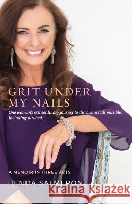 Grit Under My Nails: A Memoir in Three Acts Henda Salmeron 9780999699706