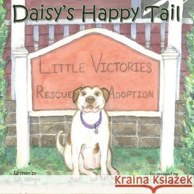 Daisy's Happy Tail L. K. Rickert Cortney Norman 9780999700501 Kaylis Press