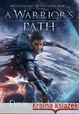 A Warrior's Path: The Castes and the OutCastes, Book 1 Ashura, Davis 9780999704448