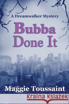 Bubba Done It Maggie Toussaint 9780999705438