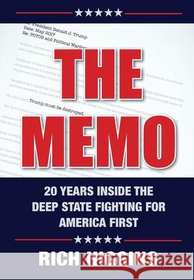 The Memo: Twenty Years Inside the Deep State Fighting for America First Higgins, Rich 9780999705933 Calamo Press