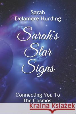 Sarah's Star Signs: Connecting You to the Cosmos Sarah Delamere Hurding 9780999706015 Mermaid Magic