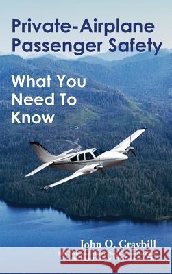 Private-Airplane Passenger Safety: What You Need To Know Graybill, John O. 9780999707630 Hand-Eye-Man Entertainment, LLC