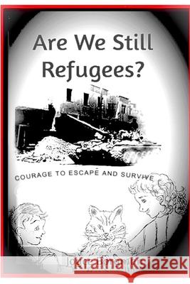 Are We Still Refugees?: Courage to Escape and Survive Joyce Borgman 9780999709030