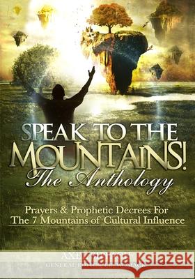 Speak To The Mountains!: Prayers & Prophetic Decrees For The 7 Mountains of Cultural Influence Womack, Ibrahim 9780999715932