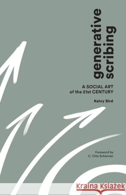 Generative Scribing: A Social Art of the 21st Century Kelvy Bird 9780999717998 Pi Press