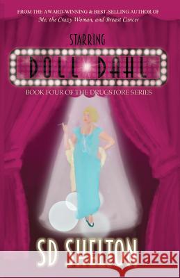 Starring Doll Dahl: Book Four of The Drugstore Series Shelton, Sd 9780999729717 Enlighten Press