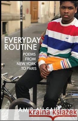 Everyday Routine: Poems from New York to Paris Amir Ali Said 9780999730638 Superchamp Books