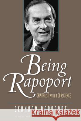 Being Rapoport: Capitalist with a Conscience Bernard Rapoport Don Carleton Bill Moyers 9780999731826 University of Texas Press