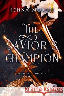 The Savior's Champion Jenna Moreci 9780999735206 Jenna Moreci
