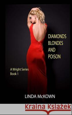 Diamonds Blondes and Poison: A Wright Series Book 1 Linda McKown 9780999735701