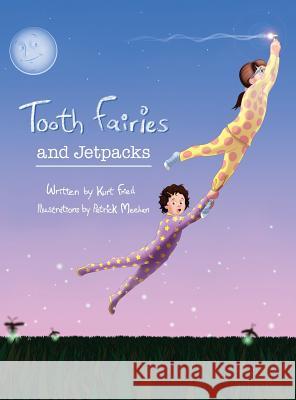 Tooth Fairies and Jetpacks Kurt Fried Patrick Meehan 9780999736005