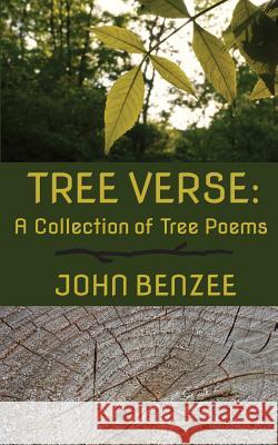 Tree Verse: A Collection of Tree Poems Benzee, John 9780999737927 John Benzee