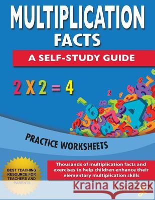 Multiplication Facts - A Self-Study Guide: Practice Worksheets Shobha Pandey 9780999740811 Mathyz