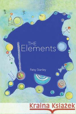 The Elements Patsy Stanley 9780999745359 Patsy Stanley