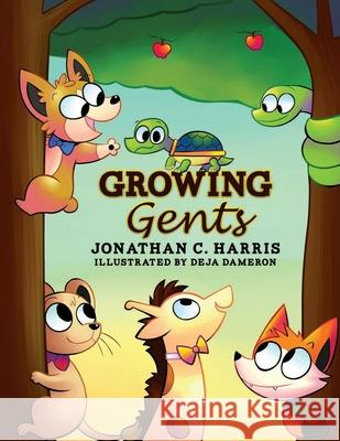 Growing Gents Deja Dameron Jonathan C. Harris 9780999751909 Jharris Publishing, LLC