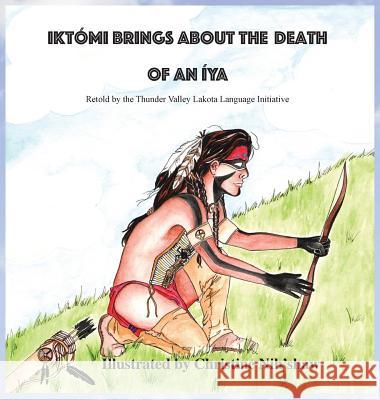 Ikto'mi Brings About the Death of an Iya Language Initiative Thunde Christine Nih'shaw 9780999759721