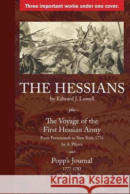 The Hessians: Three Historical Works by Lowell, Pfister, and Popp Edward J. Lowell A. Pfister Stephen Popp 9780999762011 Townsends