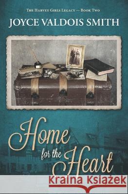 Home for the Heart Joyce Valdois Smith   9780999762646