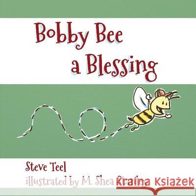 Bobby Bee A Blessing Stanley, Shea 9780999764206 Very Bold Ministries