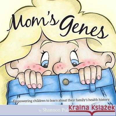 Mom's Genes: Empowering children to learn about their family's health history Pulaski, Shannon 9780999766606 Not Avail