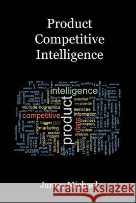 Product Competitive Intelligence James Michael 9780999766941 Zelfin LLC