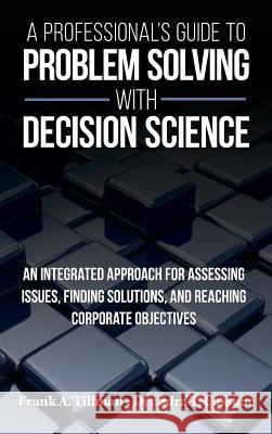 A Professional's Guide to Problem Solving with Decision Science Frank a. Tillman Deandra T. Cassone 9780999767108 Pioneering Partnerships LLC