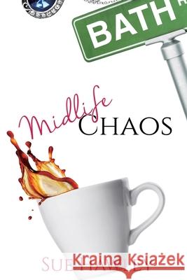 Midlife Chaos Sue Hawley 9780999767818 Hawley Hill Press