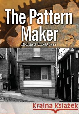 The Pattern Maker Richard Bruce Snodgrass 9780999770023