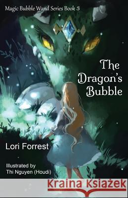 The Dragon's Bubble Lori Forrest Thi (Houdi) Nguyen 9780999770818