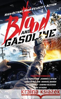 Blood and Gasoline: High-Octane, High-Velocity Action Les Edgerton, Jon Bassoff, Mario Acevedo 9780999773635