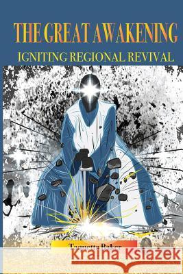 The Great Awakening: Igniting Regional Revival Taquetta S. Baker 9780999774106 Kingdom Shifters Ministries