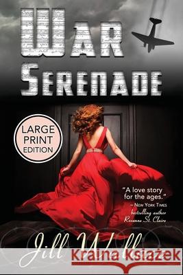 War Serenade: An EPIC WWII Love Story: Large Print Jill Wallace 9780999776858 Tsotsi Publications