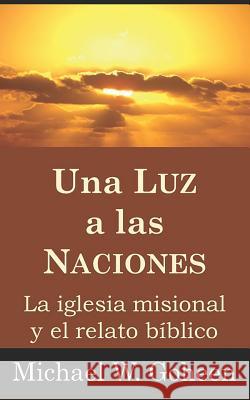 Una Luz a las Naciones: La iglesia misional y el relato bíblico Ozores, Micaela 9780999777022 Editorial Doulos