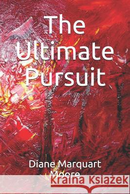 The Ultimate Pursuit Diane Marquart Moore 9780999780459